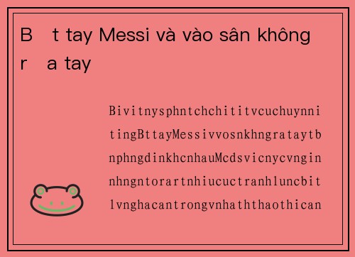 Bắt tay Messi và vào sân không rửa tay