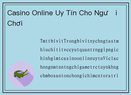 Casino Online Uy Tín Cho Người Chơi