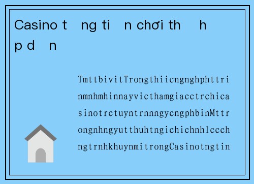 Casino tặng tiền chơi thử hấp dẫn
