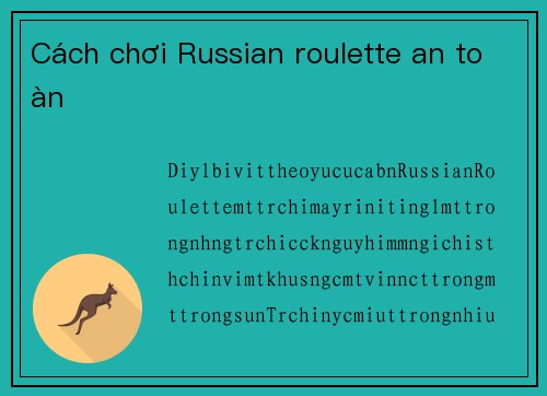 Cách chơi Russian roulette an toàn