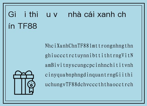 Giới thiệu về nhà cái xanh chín TF88