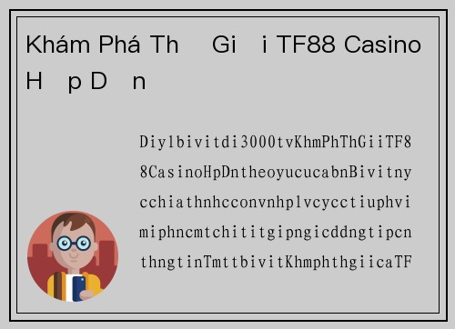 Khám Phá Thế Giới TF88 Casino Hấp Dẫn