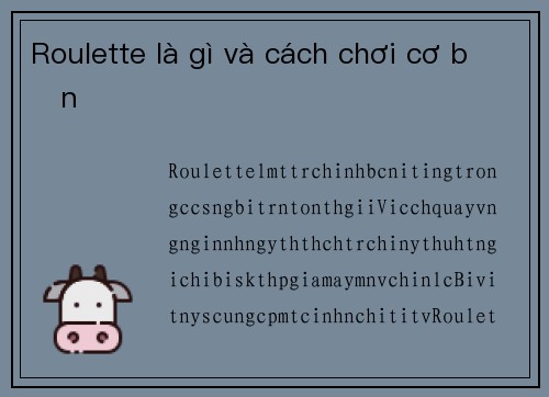 Roulette là gì và cách chơi cơ bản