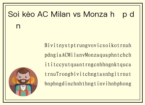 Soi kèo AC Milan vs Monza hấp dẫn