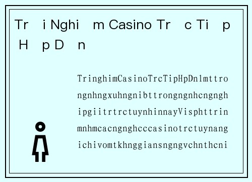 Trải Nghiệm Casino Trực Tiếp Hấp Dẫn