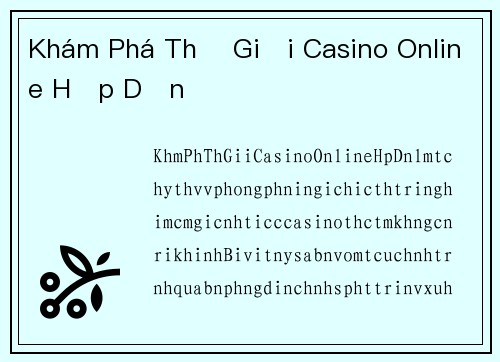 Khám Phá Thế Giới Casino Online Hấp Dẫn