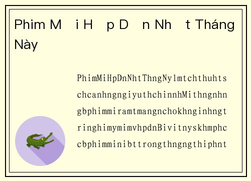 Phim Mới Hấp Dẫn Nhất Tháng Này
