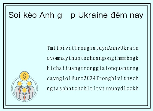 Soi kèo Anh gặp Ukraine đêm nay