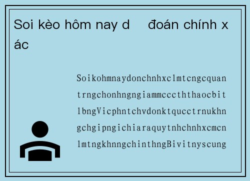 Soi kèo hôm nay dự đoán chính xác