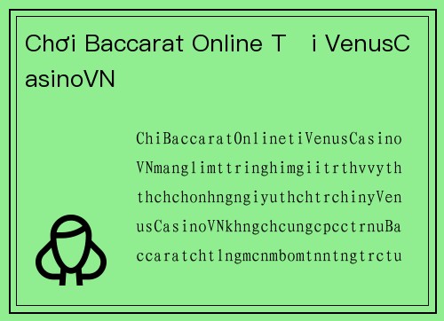 Chơi Baccarat Online Tại VenusCasinoVN