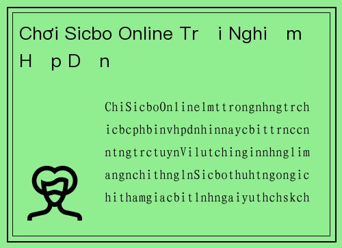 Chơi Sicbo Online Trải Nghiệm Hấp Dẫn