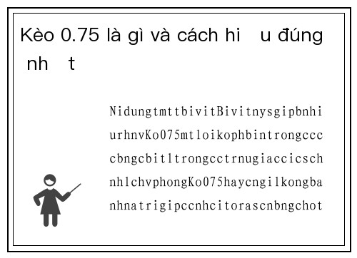 Kèo 0.75 là gì và cách hiểu đúng nhất