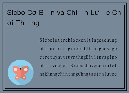 Sicbo Cơ Bản và Chiến Lược Chơi Thắng