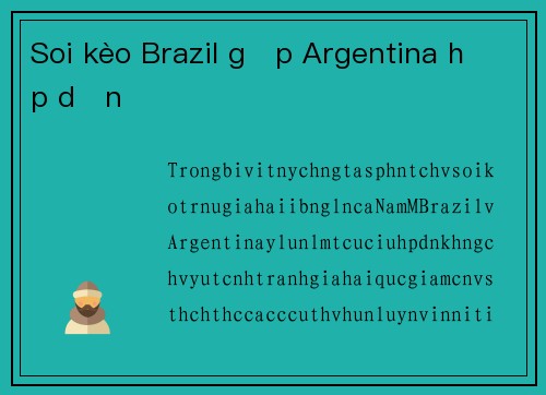 Soi kèo Brazil gặp Argentina hấp dẫn