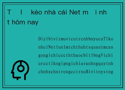 Tỷ lệ kèo nhà cái Net mới nhất hôm nay