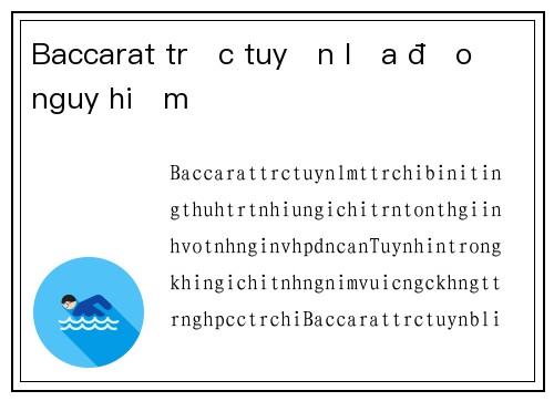 Baccarat trực tuyến lừa đảo nguy hiểm