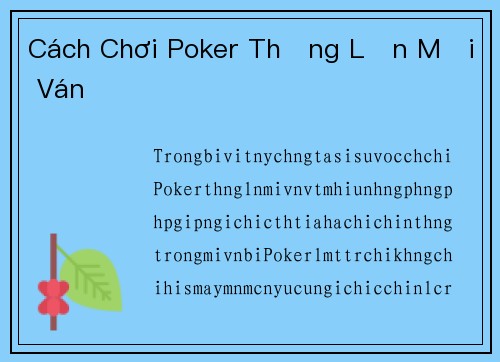 Cách Chơi Poker Thắng Lớn Mỗi Ván