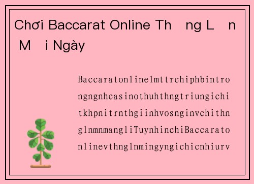 Chơi Baccarat Online Thắng Lớn Mỗi Ngày