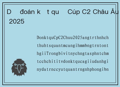 Dự đoán kết quả Cúp C2 Châu Âu 2025