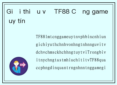 Giới thiệu về TF88 Cổng game uy tín