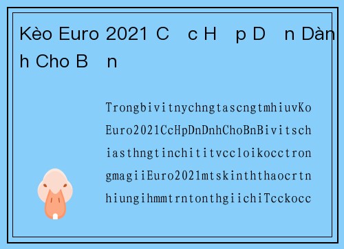 Kèo Euro 2021 Cực Hấp Dẫn Dành Cho Bạn