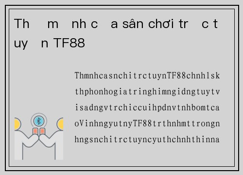 Thế mạnh của sân chơi trực tuyến TF88