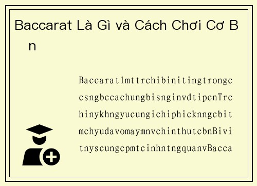 Baccarat Là Gì và Cách Chơi Cơ Bản