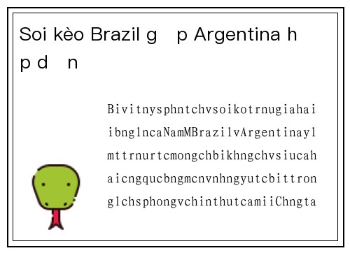 Soi kèo Brazil gặp Argentina hấp dẫn