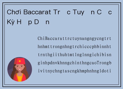 Chơi Baccarat Trực Tuyến Cực Kỳ Hấp Dẫn