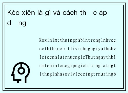 Kèo xiên là gì và cách thức áp dụng