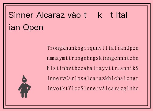 Sinner Alcaraz vào tứ kết Italian Open