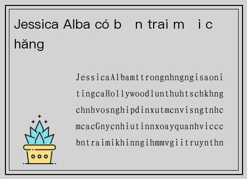 Jessica Alba có bạn trai mới chăng