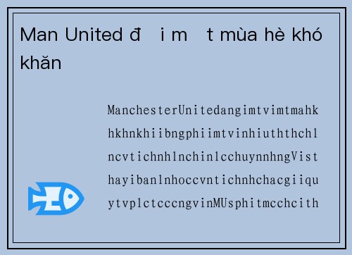 Man United đối mặt mùa hè khó khăn