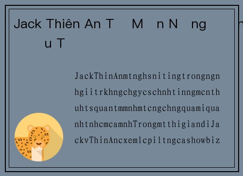 Jack Thiên An Từ Mặn Nồng Đến Đấu Tố