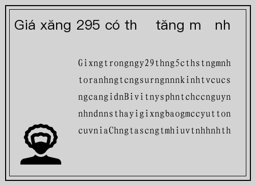 Giá xăng 295 có thể tăng mạnh