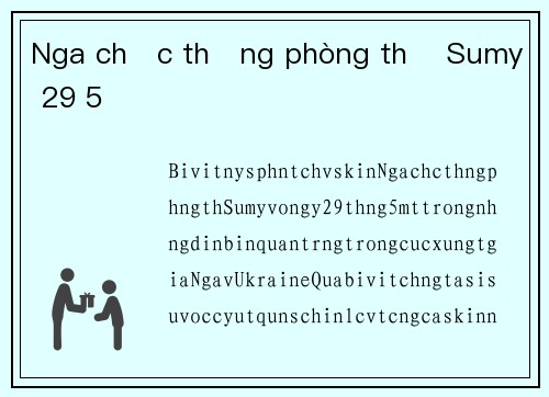 Nga chọc thủng phòng thủ Sumy 29 5