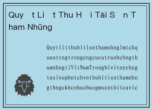 Quyết Liệt Thu Hồi Tài Sản Tham Nhũng
