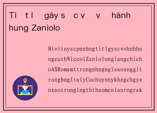 Tiết lộ gây sốc về vụ hành hung Zaniolo