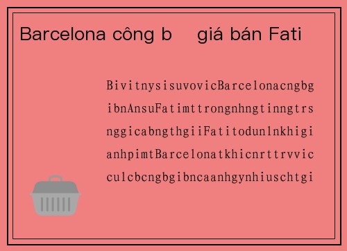 Barcelona công bố giá bán Fati