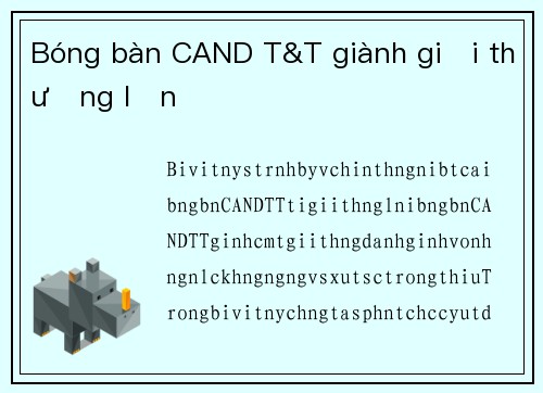 Bóng bàn CAND T&T giành giải thưởng lớn