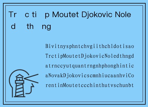 Trực tiếp Moutet Djokovic Nole dễ thắng