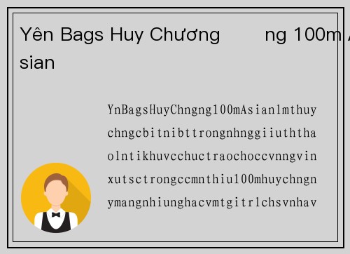 Yên Bags Huy Chương Đồng 100m Asian